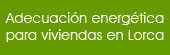 ADECUACI�N ENERG�TICA PARA VIVIENDAS EN LORCA