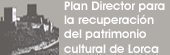 Plan Director para la recuperaci�n del patrimonio cultural de Lorca