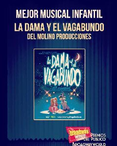 La produccin lorquina ''La Dama y el Vagabundo'' elegida mejor musical infantil de los premios del pblico de la prestigiosa revista BroadwayWorld Spain 