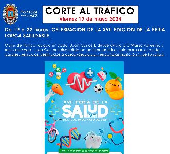 Corte al trfico rodado este viernes, 17 de mayo, con motivo de la celebracin de la XVII Feria de la Salud de Lorca