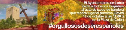 El Ayuntamiento invita a los lorquinos a que acudan al acto de exaltacin a la bandera que se realizar el 12 de octubre en la Plaza de Coln con motivo del Da de la Hispanidad